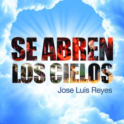José Luis Reyes - Se Abren Los Cielos [2012]